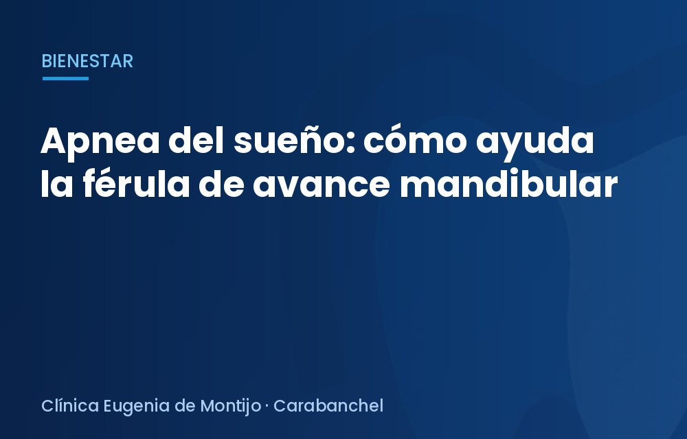 Apnea del sueño: cómo ayuda la férula de avance mandibular