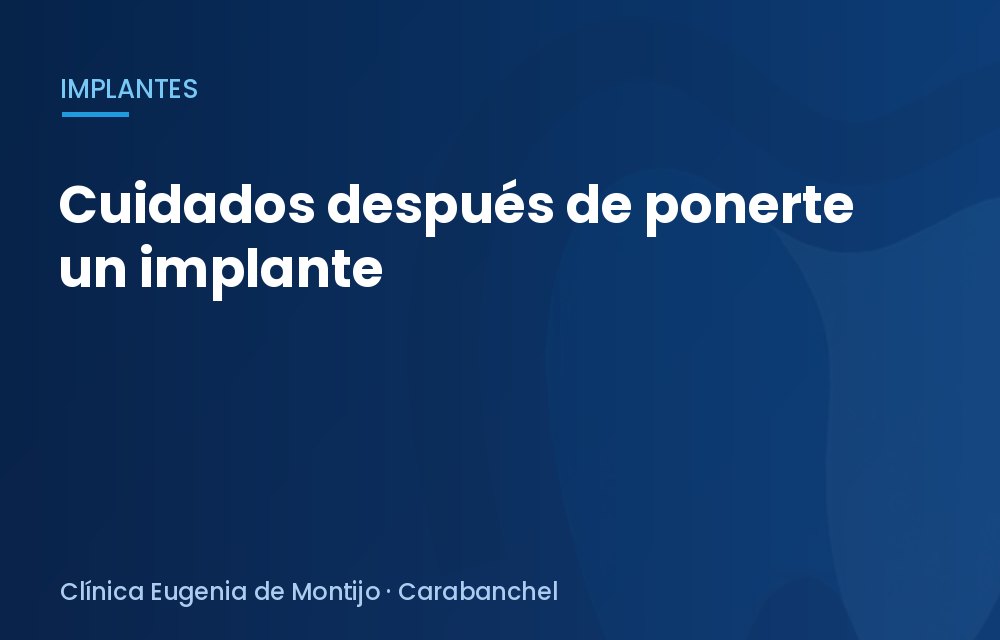Cuidados después de ponerte un implante